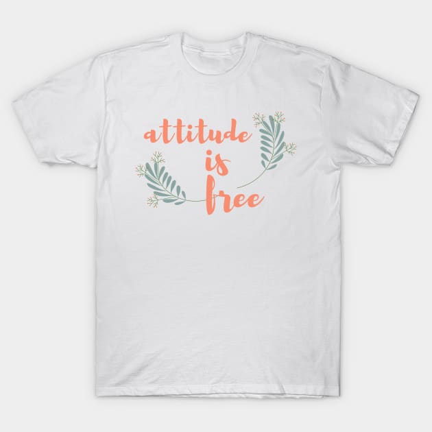 Attitude Is Free | Cute Floral Theme T-Shirt by Nonconformist